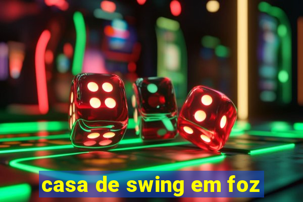 casa de swing em foz